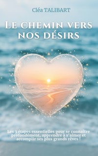 Le chemin vers nos désirs - Cléa Talibart - ebook
