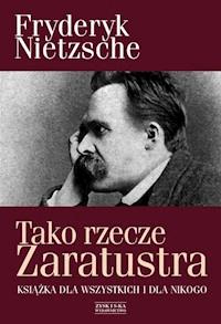 Tako rzecze Zaratustra. Książka dla wszystkich i dla nikogo - Fryderyk Nietzsche - ebook