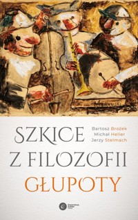 Szkice z filozofii głupoty - Jerzy Stelmach, Michał Heller, Bartosz Brożek - ebook + audiobook + książka