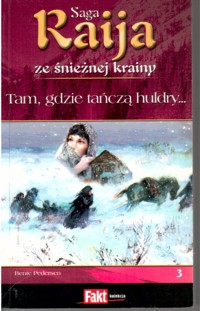 Raija ze śnieżnej krainy (3). Tam, gdzie tańczą huldry... - Bente Pedersen - ebook
