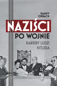 Naziści po wojnie. Kariery ludzi Hitlera - Orbach Danny - ebook + audiobook