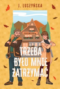 Trzeba było mnie zatrzymać - Justyna Luszyńska - ebook + książka