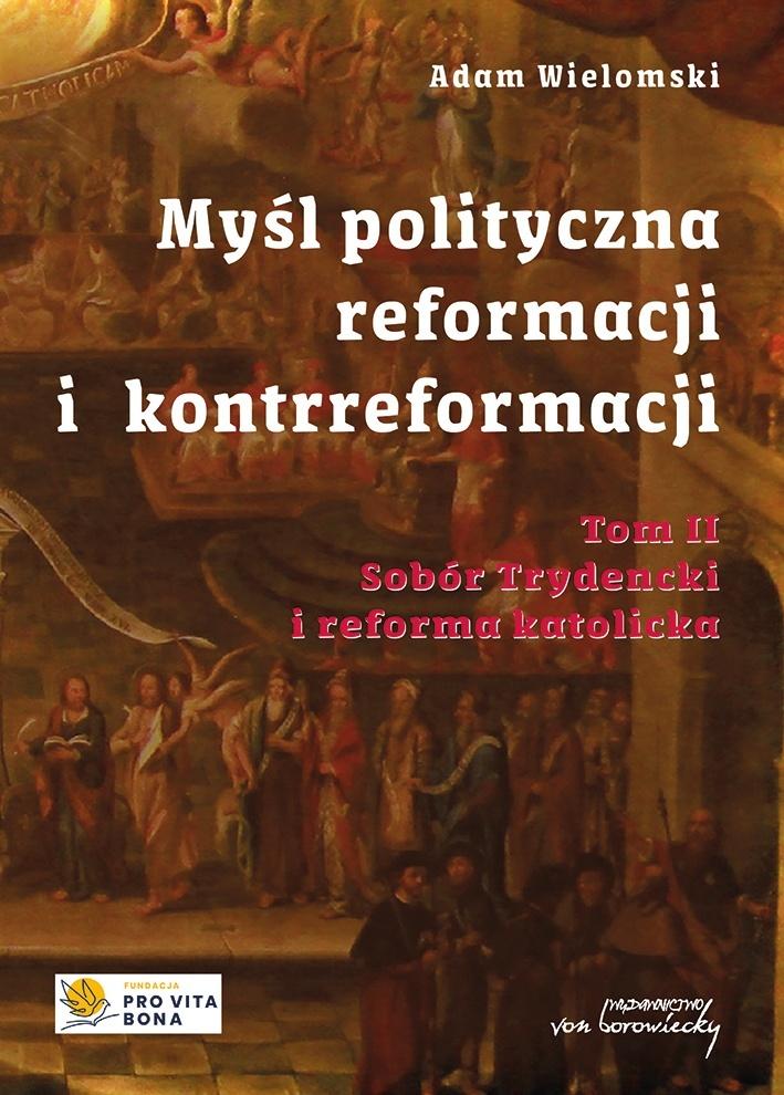 Myśl polityczna reformacji i kontrreformacji. Tom 2 - Adam Wielomski - książka