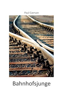 Bahnhofsjunge - Paul Czervan - ebook