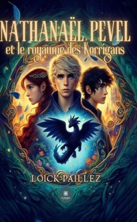 Nathanaël Pevelet le royaume des Korrigans - Loïck Paillez - ebook