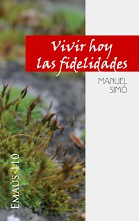 Vivir hoy las fidelidades - Manuel Simó - ebook