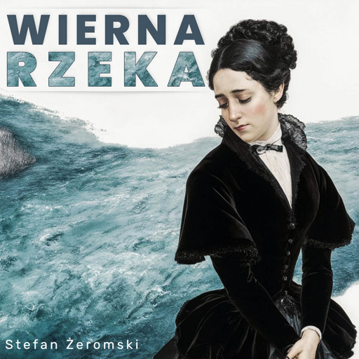 Okładka książki Wierna rzeka. Wydanie oryginalne