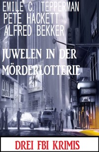 Juwelen in der Mörderlotterie: Drei FBI Krimis - Alfred Bekker - ebook