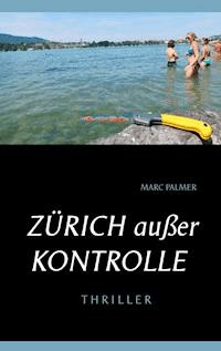 Zürich außer Kontrolle - Marc Palmer - ebook