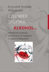 Człowiek spotyka alkohol - Wojcieszek Krzysztof Andrzej - książka