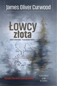 Łowcy złota - Curwood James Oliver - książka