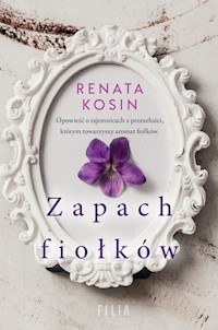 Zapach fiołków - Renata Kosin - ebook + audiobook + książka