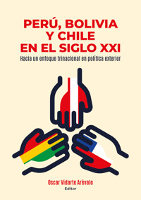 Perú, Bolivia y Chile en el siglo XXI -  - ebook