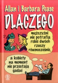 Dlaczego mężczyźni nie potrafią robić dwóch rzeczy równocześnie, a kobiety na moment nie przestają gadać - Allan Pease, Barbara Pease - ebook