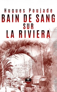 Bain de sang sur la Riviera - Hugues Poujade - ebook