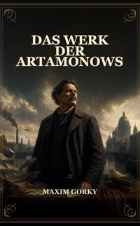 Das Werk der Artamonows - Maxim Gorky - ebook
