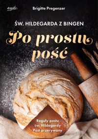 Św. Hildegarda z Bingen Po prostu pość wyd.2 - Pregenzer Brigitte - książka