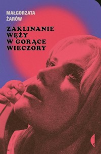 Zaklinanie węży w gorące wieczory - Żarów Małgorzata - ebook + audiobook + książka