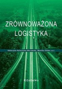 Zrównoważona logistyka - Monika Ziółko, Katarzyna Kolasińska-Morawska - książka