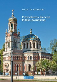 Prawosławna diecezja łódzko-poznańska - Violetta Wiernicka - książka