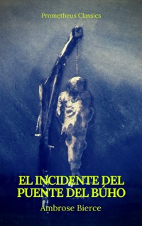 El incidente del Puente del Búho (Prometheus Classics) - Ambrose Bierce - ebook