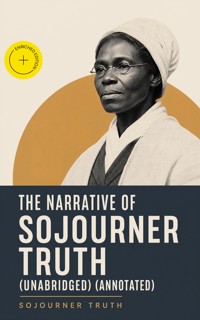 The Narrative of Sojourner Truth (Unabridged) (Annotated) - Sojourner Truth - ebook