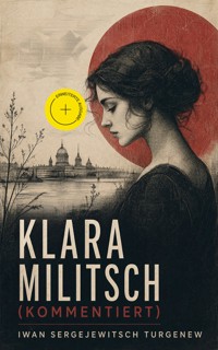 Klara Militsch (Kommentiert) - Iwan Sergejewitsch Turgenew - ebook