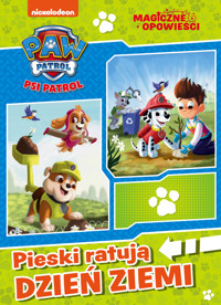 Psi Patrol. Psi Patrol. Magiczne opowieści. Pieski ratują Dzień Ziemi - zbiorowa praca - książka