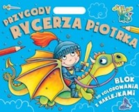 Przygody Rycerza Piotrka Blok do kolorowania z naklejkami -  - książka