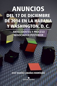 Anuncios del 17 de diciembre de 2014 en La Habana y Washington, D. C. - José Ramón Cabañas Rodríguez - ebook