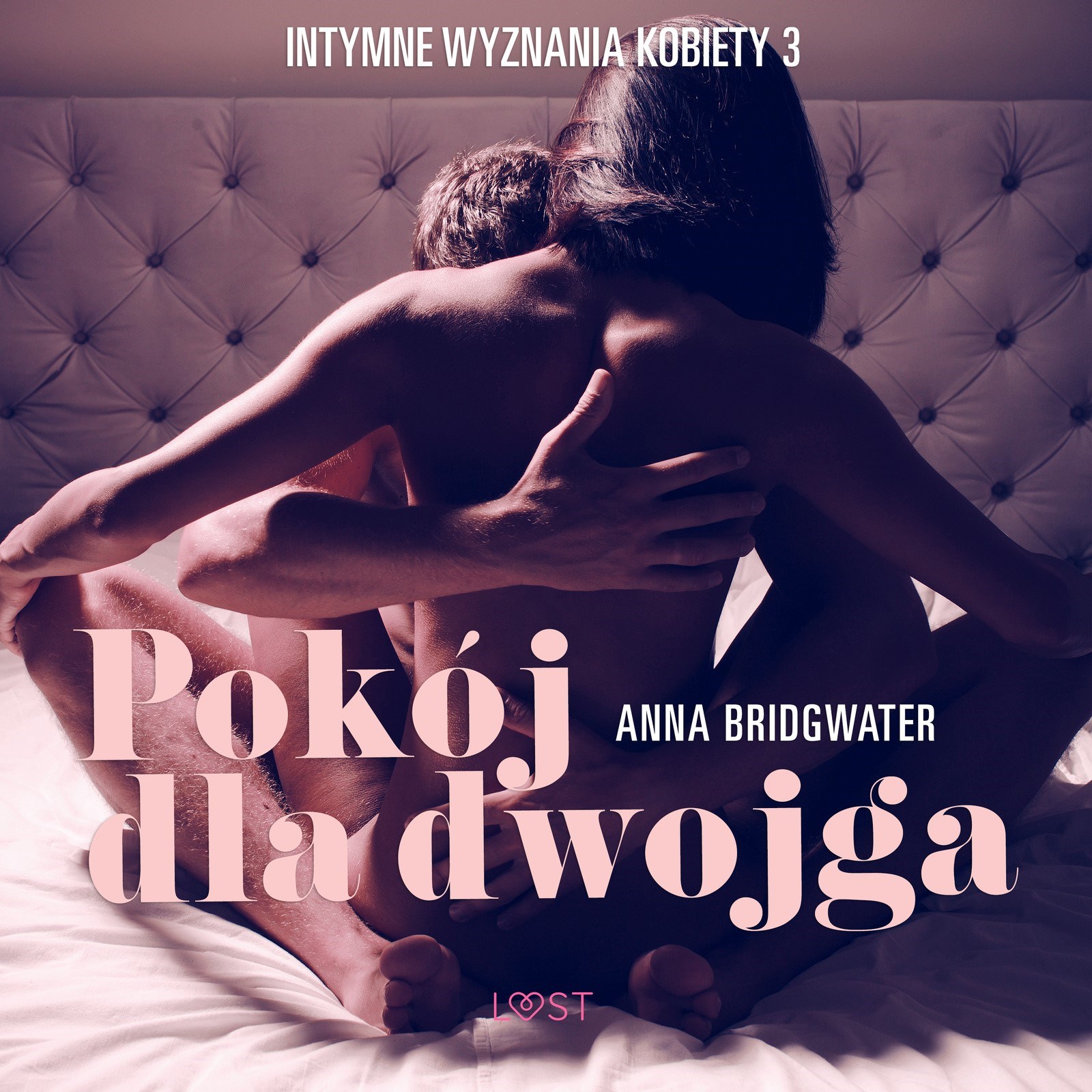 LUST. Pokój dla dwojga - Intymne wyznania kobiety 3 - opowiadanie erotyczne