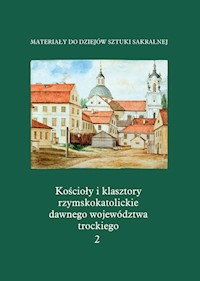Kościoły i klasztory rzymskokatolickie dawnego województwa trockiego. Katedra w Grodnie Część 4 Tom 2 -  - książka