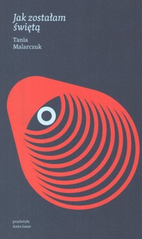 Jak zostałam świętą - Malarczuk Tania - ebook + książka