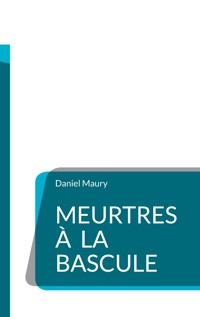 Meurtres à la Bascule - Daniel Maury - ebook