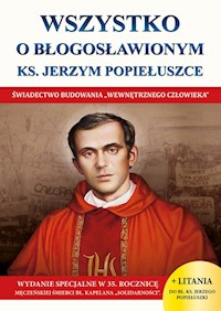 Wszystko o Błogosławionym Ks. Jerzym Popiełuszce - Borek Wacław - książka