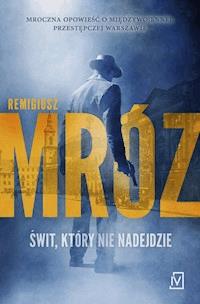 Świt, który nie nadejdzie - Remigiusz Mróz - ebook + audiobook + książka