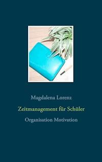 Zeitmanagement für Schüler - Magdalena Lorenz - ebook
