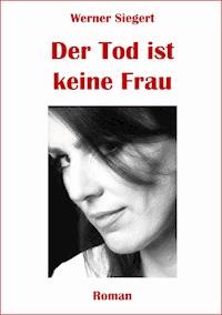 Der Tod ist keine Frau - Werner Siegert - ebook