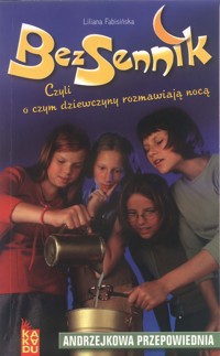 Bezsennik, czyli o czym dziewczyny rozmawiają nocą. Andrzejkowa przepowiednia - Liliana Fabisińska - ebook