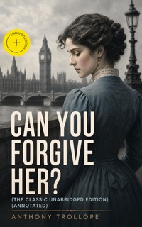 Can You Forgive Her? (The Classic Unabridged Edition) (Annotated) - Trollope Anthony - ebook