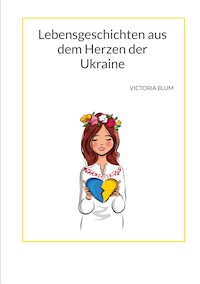 Lebensgeschichten aus dem Herzen der Ukraine - Victoria Blum - ebook
