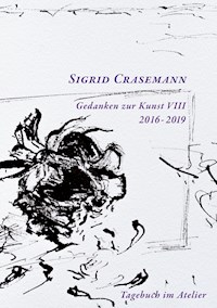 Gedanken zur Kunst 2016-2019 - Sigrid Crasemann - ebook