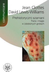 Prehistoryczni szamani - Clottes Jean, Lewis-Williams David - książka