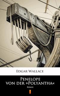 Penelope von der »Polyantha«. Roman - Edgar Wallace - ebook