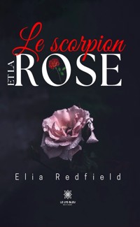 Le scorpion et la rose - Elia Redfield - ebook