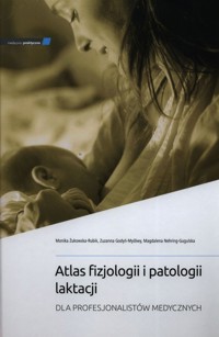 Atlas fizjologii i patologii laktacji - Nehring-Gugulska Magdalena, Godyń-Myśliwy Zuzanna, Żukowska-Rubik Monika - książka