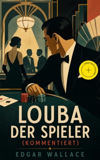 Louba der Spieler (Kommentiert) - Edgar Wallace - ebook