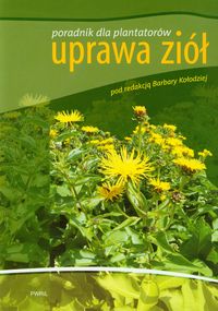 Uprawa ziół Poradnik dla plantatorów -  - książka