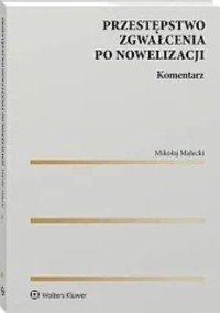 Przestępstwo zgwałcenia po nowelizacji Komentarz - Mikołaj Małecki - książka