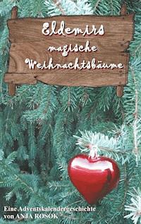 Eldemirs magische Weihnachtsbäume - Anja Rosok - ebook
